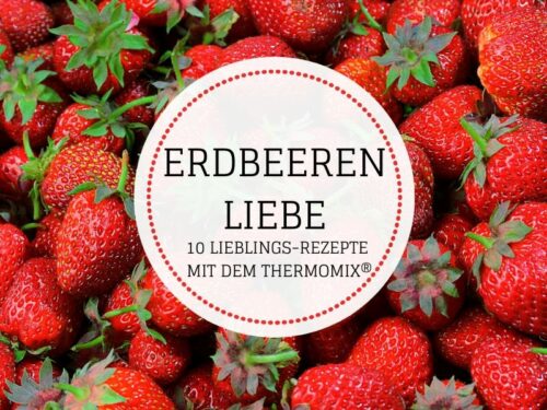 Erdbeeren Liebe 10 Lieblingsrezepte mit Erdbeeren SIMPLYLOVELYCHAOS